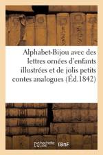 L'Alphabet-Bijou Avec Des Lettres Orn es d'Enfants, Illustr es, Et de Jolis Petits Contes Analogues af Sans Auteur