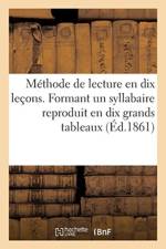 Methode de Lecture En Dix Lecons. Formant Un Syllabaire Reproduit En Dix Grands Tableaux af Pont-A-Mousson Haguenthal Paris Guerin-Muller Et Ce MDCCCLXIV