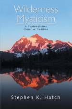 Wilderness Mysticism af Stephen K Hatch