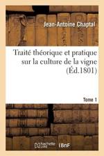 Trait Th orique Et Pratique Sur La Culture de la Vigne. Tome 1 af Chaptal-J-A