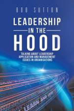 Leadership in the Hood af Bob Sutton