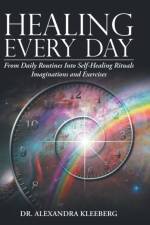 Healing Every Day af Alexandra Kleeberg