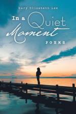 In a Quiet Moment af Mary Elizabeth Lee