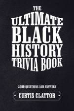 Ultimate Black History Trivia Book af Curtis Claytor