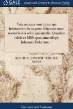 Vitae antiquae sanctorum qui habitaverunt in ea parte Britanniae nunc vocata Scotia vel in ejus insulis. Quasdam edidit ex MSS. quasdam collegit Johannes Pinkerton ... af Multiple Contributors