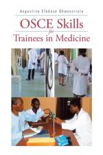 Osce Skills for Trainees in Medicine af Augustine Efedaye Ohwovoriole