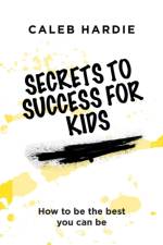 Secrets to Success for Kids af Caleb Hardie