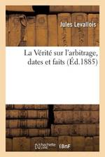 La V rit Sur l'Arbitrage, Dates Et Faits af Levallois-J