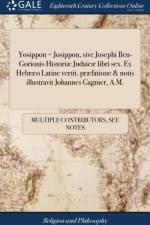 Yosippon = Josippon, sive Josephi Ben-Gorionis Historiae Judaicae libri sex. Ex Hebraeo Latine vertit, praefatione & notis illustravit Johannes Gagnier, A.M. af Multiple Contributors