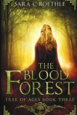 The Blood Forest af Sara C Roethles