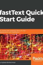 fastText Quick Start Guide af Joydeep Bhattacharjee