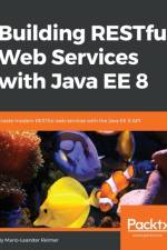 Building RESTful Web Services with Java EE 8 af Mario-Leander Reimer