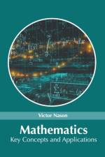 Mathematics: Key Concepts and Applications