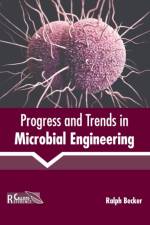 Progress and Trends in Microbial Engineering