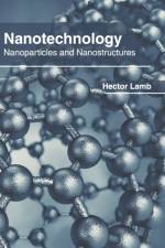 Nanotechnology: Nanoparticles and Nanostructures