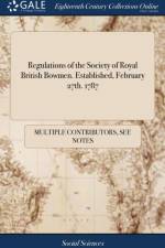 Regulations of the Society of Royal British Bowmen. Established, February 27th. 1787 af Multiple Contributors