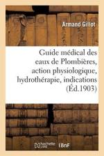 Guide M dical Des Eaux de Plombi res, Action Physiologique, Hydroth rapie, Indications
