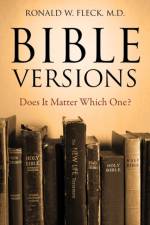 Bible Versions--Does It Matter Which One? af Ronald W Fleck