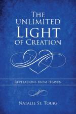 The Unlimited Light of Creation af Natalie St Tours