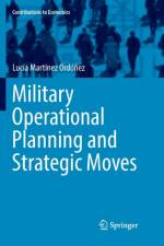 Military Operational Planning and Strategic Moves af Lucia Martinez Ordonez