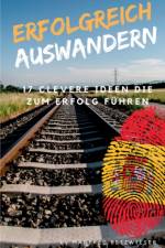 Erfolgreich Auswandern af Manfred Betzwieser