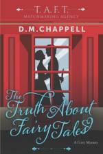 The Truth About Fairy Tales (Matchmaking Agency) af D M Chappell