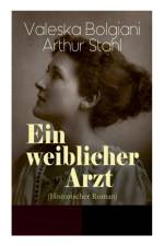 Ein weiblicher Arzt (Historischer Roman) af Arthur Stahl