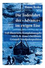 Die Todesfahrt der Advance im ewigen Eise af Hanns Reska