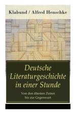 Deutsche Literaturgeschichte in einer Stunde - Von den  ltesten Zeiten bis zur Gegenwart af Alfred Klabund