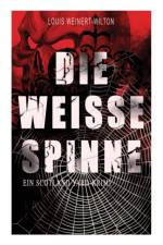 Die weisse Spinne (Ein Scotland Yard-Krimi) af Louis Weinert-Wilton
