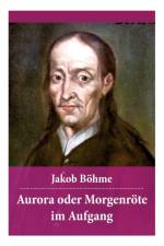 Aurora oder Morgenroete im Aufgang af Jakob Boehme