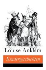 Kindergeschichten - Vollst ndige Ausgabe af Louise Anklam