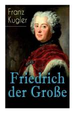 Friedrich der Grosse af Dr Franz Kugler