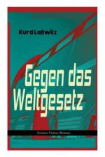 Gegen das Weltgesetz (Science-Fiction-Roman) af Kurd Lawitz