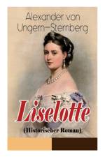 Liselotte (Historischer Roman) af Alexander Von Ungern-Sternberg