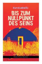 Bis zum Nullpunkt des Seins (Science-Fiction-Klassiker) af Kurd Lawitz
