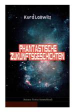 Phantastische Zukunftsgeschichten (Science-Fiction Sammelband) af Kurd Lawitz