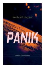 PANIK (Science-Fiction-Roman) af Reinhold Eichacker