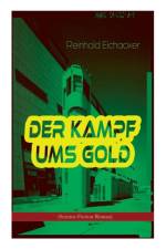 Der Kampf ums Gold (Science-Fiction-Roman) af Reinhold Eichacker