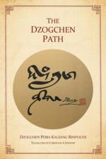 The Dzogchen Path af Dzogchen Pema Kalsang Rinpoche