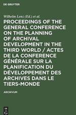 Proceedings of the General Conference on the Planning of Archival Development in the Third World / Actes de la Conference Generale sur la Planification du Developpement des Archives dans le Tiers-Monde