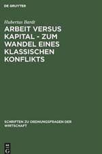 Arbeit Versus Kapital - Zum Wandel Eines Klassischen Konflikts af Hubertus Bardt
