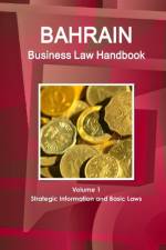Bahrain Business Law Handbook Volume 1 Strategic Information and Basic Laws af Inc Ibp