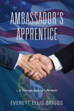 Ambassador's Apprentice af Everett Ellis Briggs