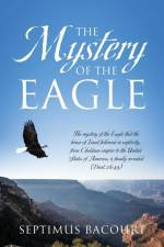 The Mystery of the Eagle af Septimus Bacourt