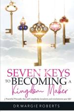 7 Keys to Becoming A Kingdom Maker
