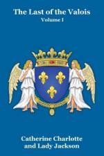 Last of the Valois Vol. I af Catherine Charlotte