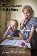 Montessori in the Home af Jerome Study Group