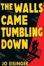 Walls Came Tumbling Down af Jo Eisinger