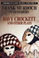 DAVY CROCKETT and Other Plays af Frank Murdoch